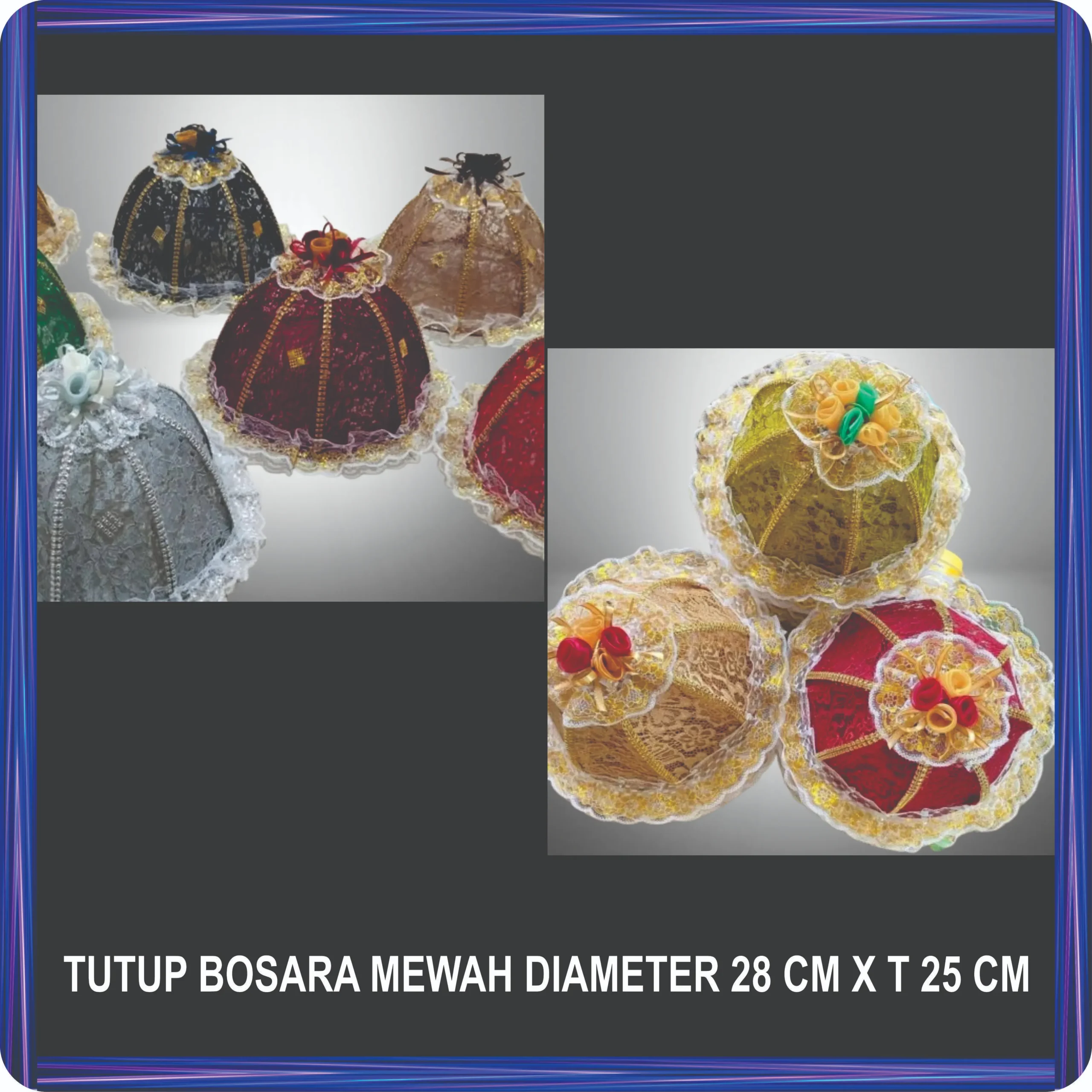 tutup bosara mewah diameter 28 cm x t 25 cm